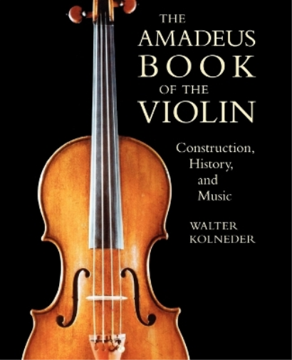 Walter Kolneder The Amadeus Book of the Violin (Tascabile) Amadeus