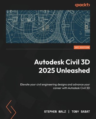 Autodesk Civil 3D 2025 Unleashed Stephen Walz (u. a.) Taschenbuch Englisch 2024
