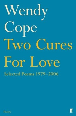 Wendy Cope - Two Cures for Love   Selected Poems 1979-2006 - Paperback - G245z