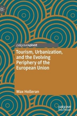 Tourism, Urbanization, And The Evolving Periphery Of The Eur...