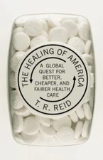 The Healing of America : A Global Quest for Better, Cheaper, and