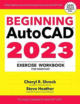 Beginning AutoCAD  2023 Übungsarbeitsmappe: für Windows  von Cheryl R. Shrock -...