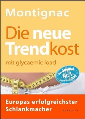 Die neue Trendkost | Mit glycaemic load/glykämischer Last | Michel Montignac
