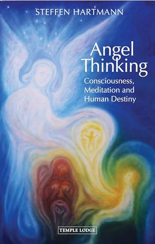 Angel Thinking : Consciousness, Meditation And Human Destiny Steffen Hartmann - Image 7