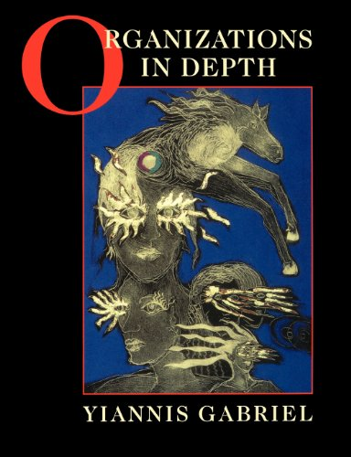 Organizations in Depth: The Psychoanalysis of Organizations - Gabriel, Yiannis