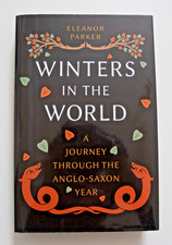 Winters in the World : A Journey Through the Anglo-Saxon Year by Eleanor Parker