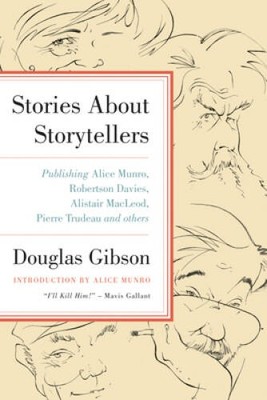Stories about Storytellers: Publishing Alice Munro, Robertson Davies, Ali - GOOD