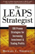 The LEAPS Strategist: 108 Proven Strategies for Increasing Investment and Tr...