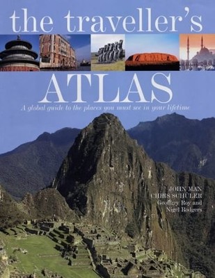 The Traveller's Atlas: A global guide to the places you must see in your lifetim