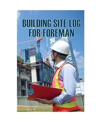 Building Site Log for Foreman: Perfect Gift for Foremen | Daily Tracker to Recor