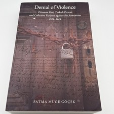 Denial Of Violence Fatma Muge Gocek Ottoman Turkish History Armenians Book