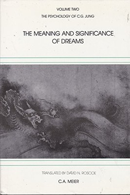 THE MEANING AND SIGNIFICANCE OF DREAMS (PSYCHOLOGY OF By C. A. Meier - Hardcover