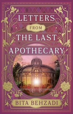 Letters from the Last Apothecary (Tressport Magic, Book 1): A Novel by Bita Behz