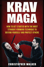 Krav Maga: How To Get Started With The Most Straight-Fo - Paperback NEW Walker,