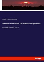 Memoirs To Serve For The History Of Napoleon I; From 1802 To 1815 - Vol. 2 Buch