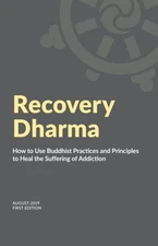 Recovery Dharma: How to Use Buddhist Practices and Principles to Heal the Su...