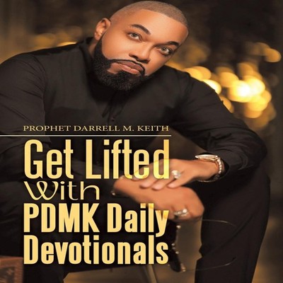 Get Lifted with Pdmk Daily Devotionals Prophet Darrell M. Keith P