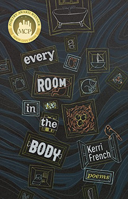 Every Room in the Body : Poems -  NEW Kerri French 2017