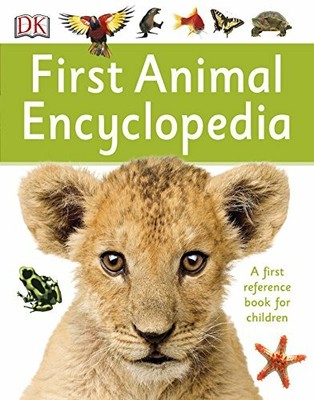 First Animal Encyclopedia: A First Reference Book for Children  by DK 0241188725