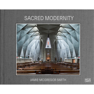 Sacred Modernity: The Holy Embrace of Modernist Architecture Jamie McGregor ...