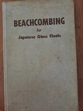 Beachcombing for Japanese Glass Floats by Amos L. Wood 1st Ed 1967