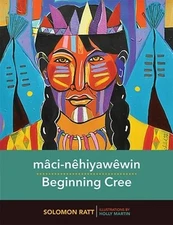 Mâci-Nêhiyawêwin / Beginning Cree by Solomon Ratt: Used