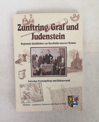 Zunftring, Graf und Judenstein. Regionale Streiflichter zur Geschichte unserer H