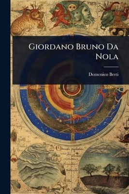 Giordano Bruno Da Nola by Domenico Berti Paperback Book
