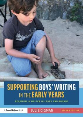 Supporting Boys  Writing in the Early Years: Becoming a Writer In Leaps an...