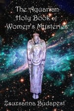 Zsuzsanna Emese Budapest The Holy Book of Women's Mysteries (Paperback)