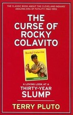 The Curse of Rocky Colavito: A Loving Look at a Thirty-Year Slump by Terry Pluto