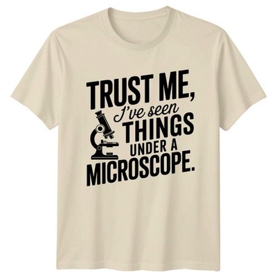 Trust Me Ive Seen Things T-Shirt Mikrobiologie Wissenschaft Geburtstag Geschenk für Ihn