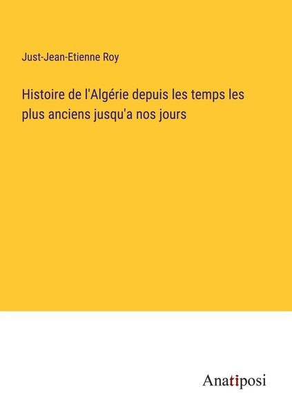 Just-Jean-Etienne Roy | Histoire De L'algéRie Depuis Les Temps Les Plus...-image
