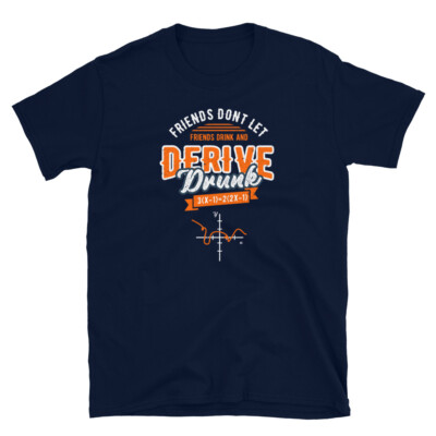 Math Friends Don't Let Friends Drink and Derive Drunk Short-Sleeve T-Shirt