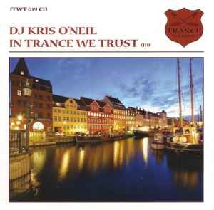 DJ Kris O'Neil* - In Trance We Trust 019, (CD)