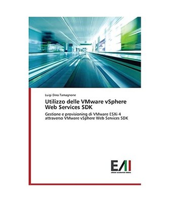 Utilizzo delle VMware vSphere Web Services SDK: Gestione e provisioning di VMwar