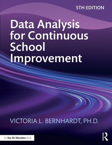 Data Analysis for Continuous School Improvement by Victoria L. Bernhardt Paperba
