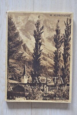 AOSTA. SEINE TÄLER UND SCHLÖSSER. M. Aldrovandi LATTES 1930