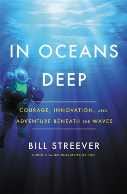 In Oceans Deep by Bill Streever (Hardback Book)