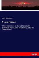 Basil L. Gildersleeve | A Latin Reader: | Taschenbuch | Englisch (2019) | 196 S.