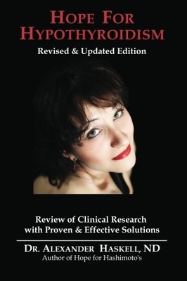 HOPE FOR HYPOTHYROIDISM: CLINICAL REVIEW OF CAUSES WITH By Haskell Alexander Nd