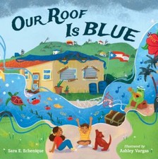 Our Roof Is Blue by Echenique, Sara E.
