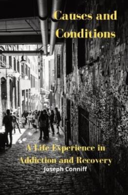 Causes and Conditions: A Life Experience in Addiction and Recovery - GOOD