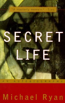 Secret Life: An Autobiography - Paperback By Ryan, Michael - GOOD