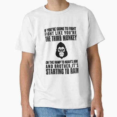 Fight Like The Third Monkey On Noah's Ark V4  T-Shirt Made in US/AUS Size S-2XL