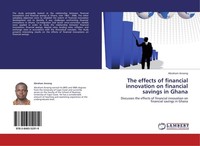The Effects Of Financial Innovation On Financial Savings In Ghana Abraham Anson