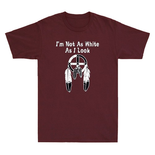Native American I'm Not As White As I Look Funny Saying Vintage Men's T-Shirt - Picture 8 of 8