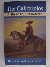The Californios : A History, 1769-1890 by Ursula Carlson and Hunt Janin (2018, P