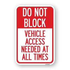 Do Not Block Vehicle Access Needed at All Times Heavy Gauge Metal Parking Sign
