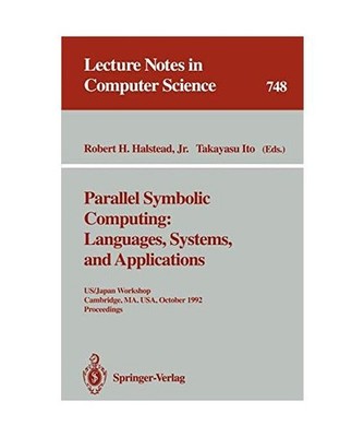 Parallel Symbolic Computing: Languages, Systems, and Applications: US/Japan Work